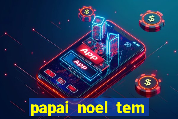 papai noel tem quantos anos